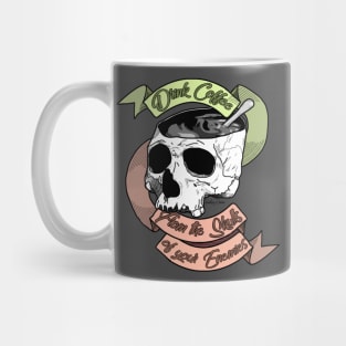 Drink Coffee From The Skulls Of Your Enemies Mug